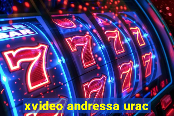 xvideo andressa urac